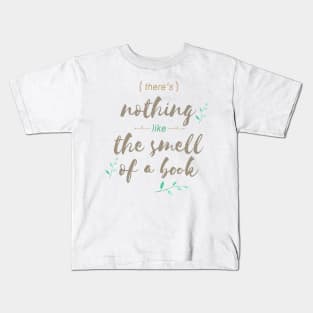 There's nothing like the smell of a book Kids T-Shirt